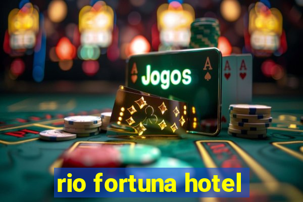 rio fortuna hotel